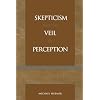 Skepticism and the Veil of Perception (Studies in Epistemology and Cognitive Theory)