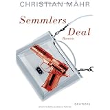 Semmlers Deal: Romanvon "Christian M�hr"