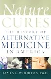 Nature Cures : The History of Alternative Medicine in America