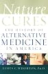 Nature Cures : The History of Alternative Medicine in America