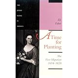 A Time for Planting: The First Migration, 1654-1820 (The Jewish People in America) (Volume 1)