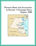 Pleasure Boats and Accessories in Kuwait: A Strategic Entry Report, 2000 (Strategic Planning Series) (Research Group)