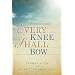 Every Knee Shall Bow