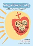 Being a parent today : children, faith and family life
