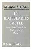 In Bluebeard's castle : some notes towards the re-definition of culture