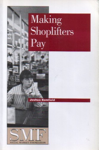 Making Shoplifters Pay (Paper / Social Market Foundation)