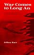 War Comes to Long An: Revolutionary Conflict in a Vietnamese Province