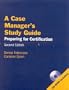 A Case Manager's Study Guide, Second Edition: Preparing for Certification