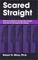 Scared Straight: Why It's So Hard to Accept Gay People and Why It's So Hard to Be Human