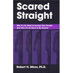 Scared Straight: Why It's So Hard to Accept Gay People and Why It's So Hard to Be Human