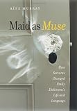 Maid as Muse: How Servants Changed Emily Dickinsons Life and Language (Revisiting New England)