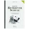 Kleine Retrieverschule: Die Grundausbildung des Retrievers bis zur Begleithundepr�fung
