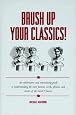 Brush Up Your Classics!