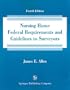 Nursing Home Federal Requirements and Guidelines to Surveyors, Fourth Edition
