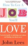 How to Get a Job Youll Love, 2007/2008 Edition: A Practical Guide to Unlocking Your Talents and Finding Your Ideal Career
