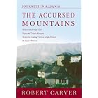 The Accursed Mountains: Journeys in Albania by Robert Carver