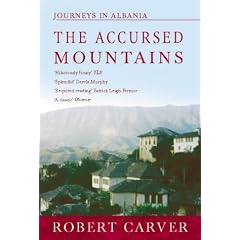 The Accursed Mountains: Journeys In Albania
