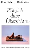 Pl&ouml;tzlich diese &Uuml;bersicht: Plotzlich Diese Ubersicht - Peter Fischli, David Weiss