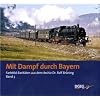 Mit Dampf durch Bayern: Farbild-Rarit�ten aus dem Archiv Dr. Rolf Br�ning. Bd.3