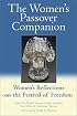 The Women's Passover Companion: Women's Reflections on the Festival of Freedom