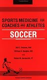 Sports Medicine for Coaches and Athletes: Soccer (Sports Medicine for Coaches & Athletes)