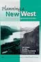 Planning a New West: The Columbia River Gorge National Scenic Area (Culture & Environment in the Pacific West Series.)