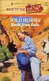 Wild Horses (Back To The Ranch) (Harlequin Romance 3313)