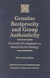 Genuine Reciprocity and Group Authenticity: (Foucalt's Developments or Sartre's Ontology)