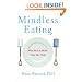 Mindless Eating: Why We Eat More Than We Think