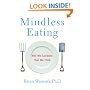 Mindless Eating: Why We Eat More Than We Think