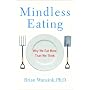 Mindless Eating: Why We Eat More Than We Think