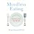 Mindless Eating: Why We Eat More Than We Think