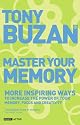Master Your Memory: More Inspiring Ways to Increase the Power of Your Memory, Focus and Creativity (Mind Set)