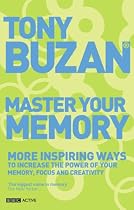 Master Your Memory: More Inspiring Ways to Increase the Power of Your Memory, Focus and Creativity (Mind Set)