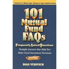 101 Mutual Fund FAQs: Straight Answers That Help You Make Good Investment Decisions