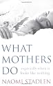 What Mothers Do: Especially When it Looks Like Nothing