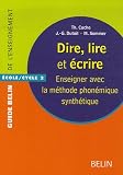 Dire, lire et �crire : Enseigner avec la m�thode phon�mique synth�tique