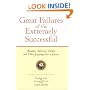 Great Failures of the Extremely Successful: Mistakes, Adversity, Failure and Other Stepping Stones to Success