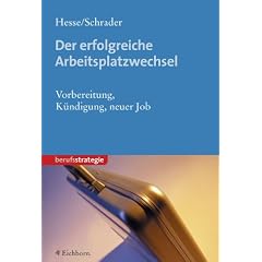 Der erfolgreiche Arbeitsplatzwechsel. Vorbereitung - K�ndigung - neuer Job