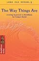 The Way Things Are: Living Approach to Buddhism for Today's World (Buddhism Today)