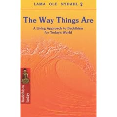 The Way Things Are: Living Approach to Buddhism for Today's World (Buddhism Today)