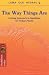 The Way Things Are: Living Approach to Buddhism for Today's World (Buddhism Today)