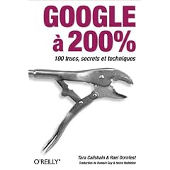 Google � 200% : 100 trucs, secrets et techniques