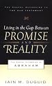 Living in the Gap Between Promise and Reality: The Gospel According to Abraham (The Gospel According to the Old Testament)