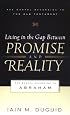 Living in the Gap Between Promise and Reality: The Gospel According to Abraham (The Gospel According to the Old Testament)