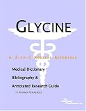 Glycine: A Medical Dictionary, Bibliography, and Annotated Research Guide to Internet References