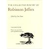 The Collected Poetry of Robinson Jeffers: Volume Four: Poetry 1903-1920, Prose, and Unpublished Writings