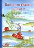 Ricette di osterie della Puglia. Mare, erbe e fornelli (Ricette di Arcigola Slow Food)