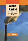 Acid rain : its causes and its effects on inland waters