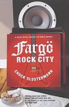 Fargo Rock City: A Heavy Metal Odyssey in Rural North Dakota